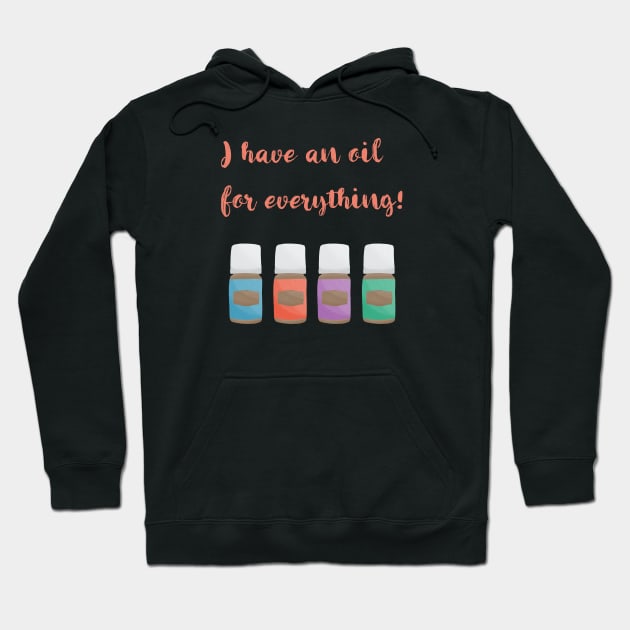 I have an essential oil for everything Hoodie by Bookishandgeeky